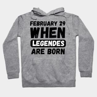 February 29 When Legends Are Born Hoodie